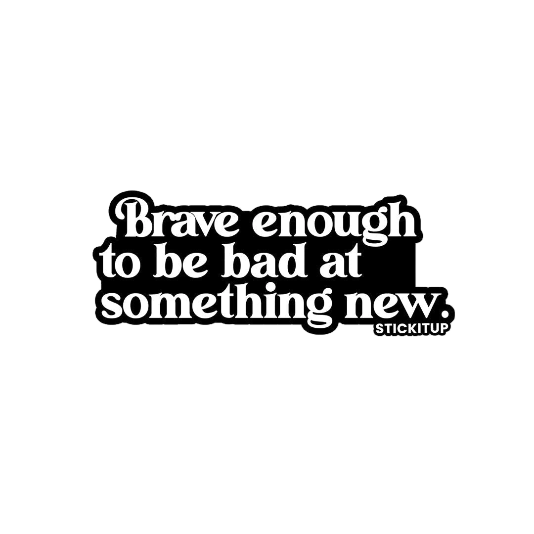 Brave Enough Sticker